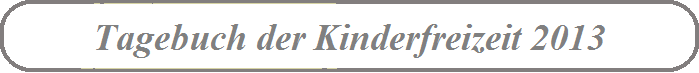 Tagebuch der Kinderfreizeit 2011